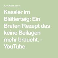 Kassler Im Blatterteig Ein Braten Rezept Das Keine Beilagen Mehr Braucht Youtube Braten Rezepte Teig Beilagen