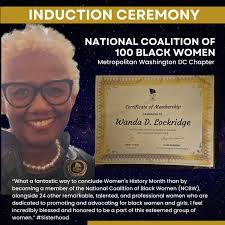 On Saturday, March 30th, I was inducted into the National Coalition of 100  Black Women Inc., Metropolitan Washington, DC Chapter. It is an honor to  become a part of a sisterhood of