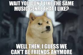 Bro You Don T Like Juice Wrld Okay We Can T Be Friends No More R Dogelore Ironic Doge Memes Know Your Meme