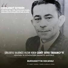 Memleket isterim Gök mavi, dal yeşil, tarla sarı olsun; Kuşların çiçeklerin  diyarı olsun." Şiirleriyle kalbimize huzur veren #CahitSıtkıTarancı'yı  vefatının yıl dönümünde rahmetle anıyorum. Burhanettin KOCAMAZ/İYİ PARTİ  GENEL İDARE KURULU ÜYESİ