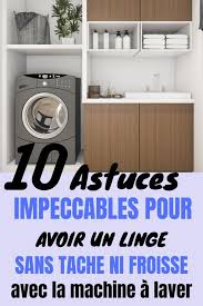 10 Astuces Impressionnantes Pour Avoir Des Vetements Impeccables Machine A Laver Le Linge Astuces Astuce Menage