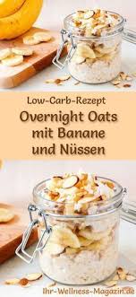 Low Carb Overnight Oats Mit Banane Und Nussen Gesundes Rezept Furs Fruhstuck Gesundes Fruhstuck Rezepte Rezepte Oatmeal Rezept