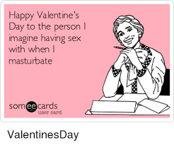 We did not find results for: Happy Valentine S Day To The Person Imagine Having Sex With When I Masturbate Ee User Card D Cards Valentinesday Meme On Esmemes Com