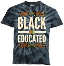 Black And Educated Shirt Black And Educated History African Pride T Shirt T Shirt Custom Shirts Shirts
