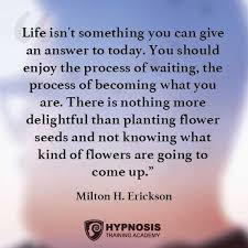 50 Inspiring Hypnosis Quotes From The Greatest Hypnotists Milton Erickson Quotes Hypnosis Milton Erickson