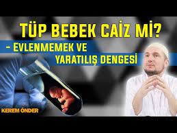 tup bebek caiz mi evlenmemek ve yaratilis dengesi islam cinsiyet bebek