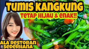 • jika kangkung sudah dimasukkan, tutup wajan menggunakan tutup panci agar kangkung. Resep Tumis Kangkung Tetap Hijau Dan Enak Tanpa Saori Ala Restoran Sederhana Youtube