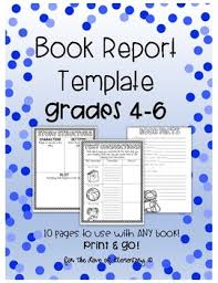 So a 6th grader must read a. Book Report Template Grades 4 6 By For The Love Of Elementary Tpt