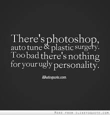 stupid &amp; ugly people quotes on Pinterest | Ugly Heart, Autos and ... via Relatably.com