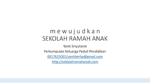 Check spelling or type a new query. M E W U J U D K A N Sekolah Ramah Anak Ppt Download