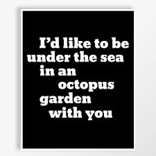 8x10 Beatles Custom Art Print Octopus Garden The By Celloprints 18 00 Custom Art Print Beatles Lyrics Custom Art