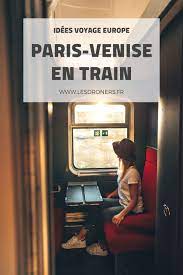 Paris Venise En Train Tourisme Train De Nuit Visiter Venise Voyage En Train