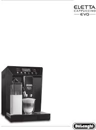 De'longhi fully automatic coffee machines can make all your favorite beverages with a touch of a button. User Manual Delonghi Eletta Cappuccino Ecam 46 860 B English 24 Pages