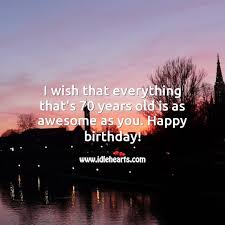70th birthday wishes for mom. 70th Birthday Messages With Images Idlehearts