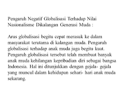 Maybe you would like to learn more about one of these? Pengaruh Globalisasi Terhadap Nasionalisme Generasi Muda Ppt Download