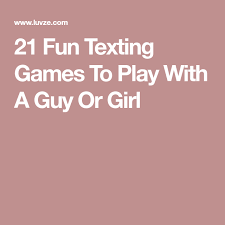 21 Fun Texting Games To Play With A Guy Or Girl Texting Games To Play Games To Play Games To Play With Kids