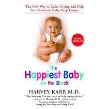 The Happiest Baby On The Block The New Way To Calm Crying And Help Your Newborn Baby Sleep Longer By Harvey Karp