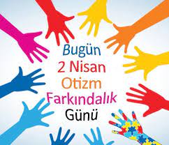 2 nisan dünya otizm günü sözleri. 2 Nisan Dunya Otizm Farkindalik Gunu
