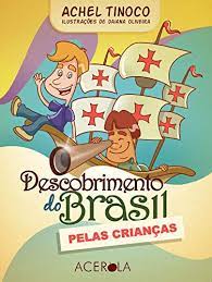 Descobrimento do brasil não era prioridade. O Descobrimento Do Brasil Pelas Criancas Portuguese Edition Ebook Tinoco Achel Amazon In Kindle Store