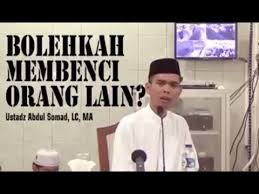 Bolehkah Membenci Orang Lain Usatdz Abdul Somad Lc Ma Belajar Orang