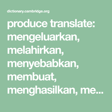Produce Translate Mengeluarkan Melahirkan Menyebabkan Membuat Menghasilkan Menerbitkan Hasil Learn More In In 2020 Cambridge English Malay Language Dictionary
