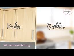 Kuche Renovieren Kuche Lackieren Vorher Nachher Zeitraffer Youtube