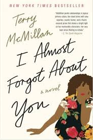 I Almost Forgot About You By Terry Mcmillan Love This Read That What To Read After You Finish Queenie Great Books To Read Summer Books Good Books