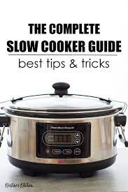 The Complete Slow Cooker Guide Basics Tips Tricks