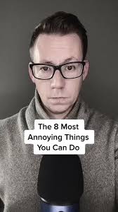 The Most Annoying Things You Can Do