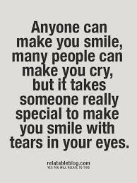 Anyone Can Make You Smile Many People Can Make You Cry But It Takes Someone Really Special To Make You Smile Wi Inspirational Smile Quotes Words Smile Quotes