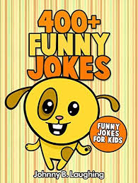 Jokes For Kids 400 Funny Jokes For Kids Funny And Hilarious Jokes For Kids Funny Jokes Kids Jokes Joke Funny Jokes For Kids Book Jokes Jokes For Kids