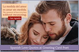 Your love inspires me, your tenderness touches me and your kisses drive me. Romantic Spanish Love Quotes For Your Sweetheart Greeting Card Poet