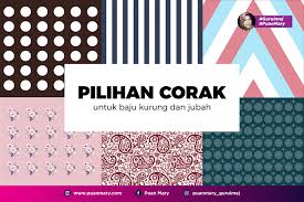 Aneka corak atau corak tas dan dompet. Pilihan Corak Untuk Baju Kurung Dan Jubah Puan Mary
