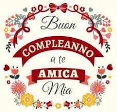 Buon Compleanno A Te Amica Mia Buon Compleanno Auguri Di Buon Compleanno Immagini Di Buon Compleanno