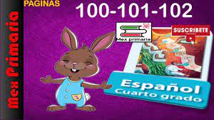 Martes, 3 de septiembre de 2013. Espanol Cuarto Grado Paginas 100 101 102 Espanol 4 Pag 100 101 102 Espanol 4er Pag 100 101 102 Youtube