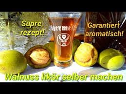 Walnuss Likor Selber Machen Super Rezept Auf Zwei Arten Nusslikor Ansetzen Youtube Likor Selber Machen Walnuss Selber Machen