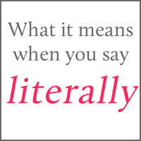 | meaning, pronunciation, translations and examples. What It Means When You Say Literally The Oatmeal