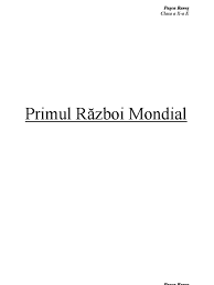 Ori intram in razboi de partea sa, ori eram considerati inamici si, implicit, atacati. Primul Razboi Mondial