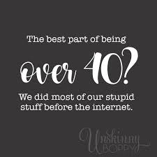 They're sitting around a poker table. Woman S Life The Best Part Of Being Over 40 Today I Turn Forty Years Old That S Right It S The Big One 40th Quote 40th Birthday Quotes Birthday Quotes Funny