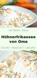 Huhnerfrikassee Von Oma Glutenfrei Laktosefrei Histaminarm Schnelles Thermomix Rezept Fur Allergiker Super Geeign Frikassee Rezept Rezepte Gesunde Rezepte