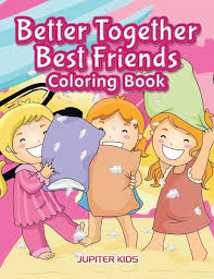 Find kids coloring pages online, kindergarten color sheets, disney princess activities, fun coloring pictures, free coloring printables and more @ coloronpages.com. Better Together Best Friends Coloring Book Von Jupiter Kids Englisches Buch Bucher De