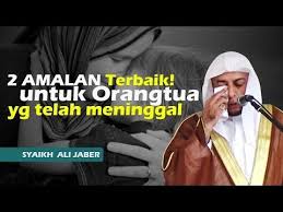 Amalan Untuk Orang Tua Yang Sudah Meninggal Syekh Ali Jaber Youtube Youtube Videos