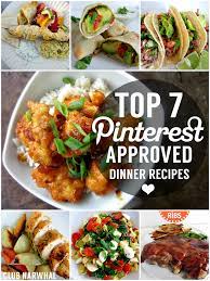 Club Narwhal Top 7 Pinterest Approved Dinner Recipes Recipes Delicious Dinner Recipes Food