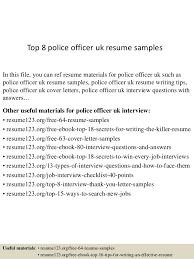 Having an amazing cover letter is an essential step to securing your job as a police officer, because you will be going into a highly competitive market as part of your job search. Top 8 Police Officer Uk Resume Samples