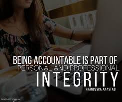 Being Accountable Is Part Of Personal And Professional Integrity Francesca Anastasi Motivational Quo Accountability Quotes Integrity Quotes Work Quotes