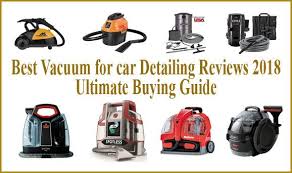 In This Reviews You Will Know About 10 Best Vacuum For Car Detailing Reviews Professional Car Vacuums Best Vacuum For Car Best Vacuum Car Detailing Vacuums