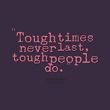 16404 Tough Times Never Last Tough People Do Png 612 612 Tough Quote Difficult Times Quotes Tough Times Quotes