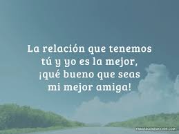 5 cuando ella está mal, para levantar el ánimo. Frases Para Mi Mejor Amiga Frases Con Emocion