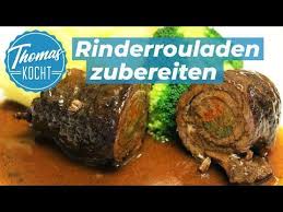 Rinderrouladen Selber Machen Einfach Und Lecker Thomas Kocht Youtube Rinder Rouladen Rinderrouladen Einfach Lecker