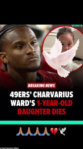 San Francisco 49ers Star Charvarius Ward Mourns Toddler's Passing
